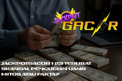 jackpotgacor123 terlibat skandal pencucian uang
